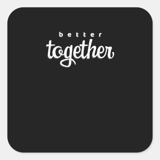Adesivo Quadrado Better Together His And Hers Gift Modern Look  (Frente)