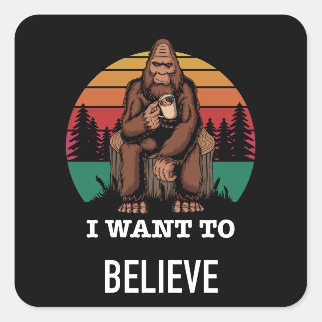 Adesivo Quadrado Big Foot - I Want To Believe - Funny Big Foot (Frente)