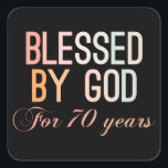 Adesivo Quadrado Blessed by God for 70 years<br><div class="desc">Colorful 70th birthday design in decorative ornamental style. Funny sarcastic 70 years old saying quote with phase Blessed by God for 70 Years. Perfect Happy Birthday Gift idea for Dad,  mom,  friend,  grandma,  grandpa,  uncle and aunt.</div>
