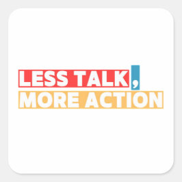 Adesivo Quadrado Bold Motivational Quote – Less Talk, More Action