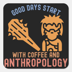 Adesivo Quadrado Bons Dias Começam com Café e Antropologia