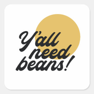 Adesivo Quadrado Botão de Protocolo do Bean 'Y'all Need Beans'