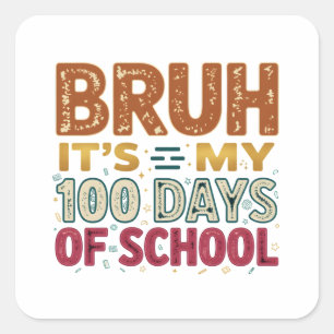 Adesivo Quadrado Bruh É Meu 100 Dias de Escola