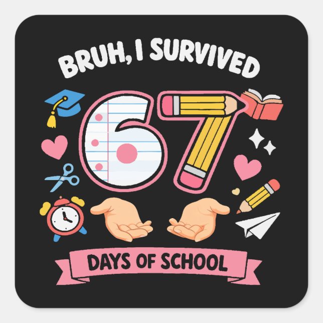 Adesivo Quadrado Bruh I survived 67 days of school (Frente)