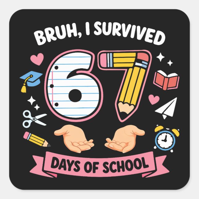 Adesivo Quadrado Bruh I survived 67 days of school (Frente)