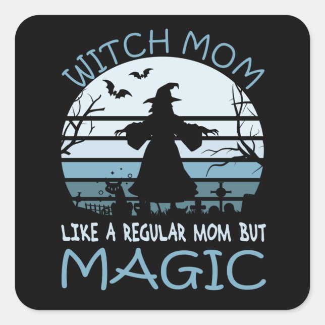 Adesivo Quadrado Bruxa Mãe Como Uma Mãe Normal Mas Magia (Frente)