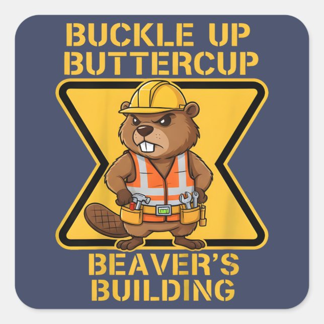 Adesivo Quadrado Buckle Up Buttercup Beaver Workplace Safety Meme (Frente)