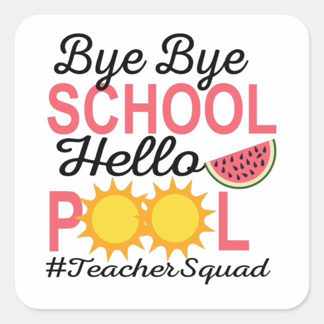 ADESIVO QUADRADO BYE BYE SCHOOL HELLO PISCINA. (Frente)