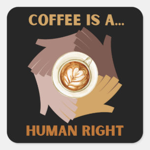 ADESIVO QUADRADO CAFÉ É UM... DIREITO HUMANO
