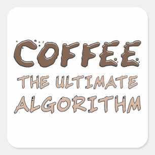 Adesivo Quadrado Café O Algoritmo Definitivo Engraçado Programador