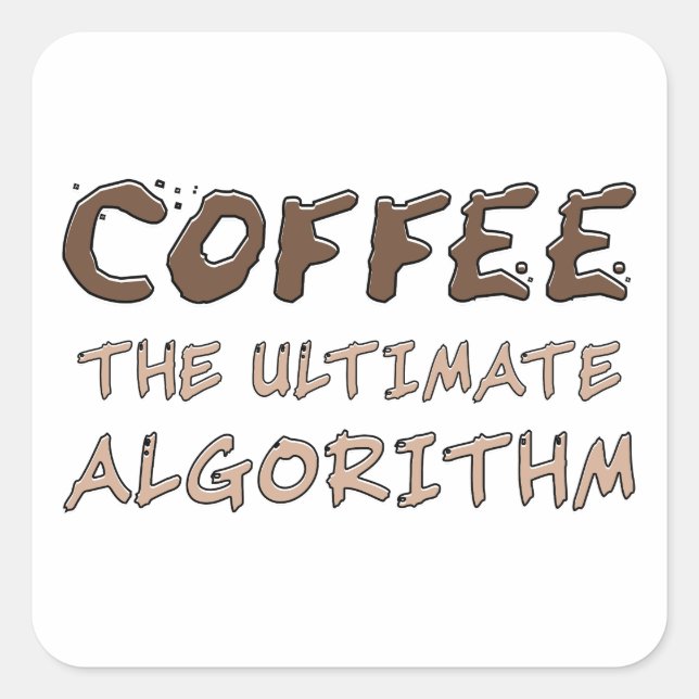 Adesivo Quadrado Café O Algoritmo Definitivo Engraçado Programador (Frente)