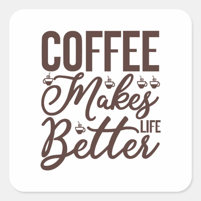 Adesivo Quadrado Café Torna A Vida Melhor (Frente)