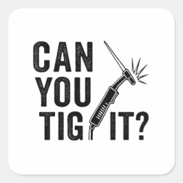 Adesivo Quadrado Can you TIG it? - Sticker