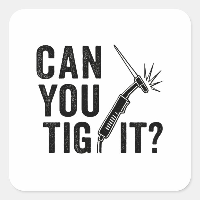 Adesivo Quadrado Can you TIG it? - Sticker (Frente)