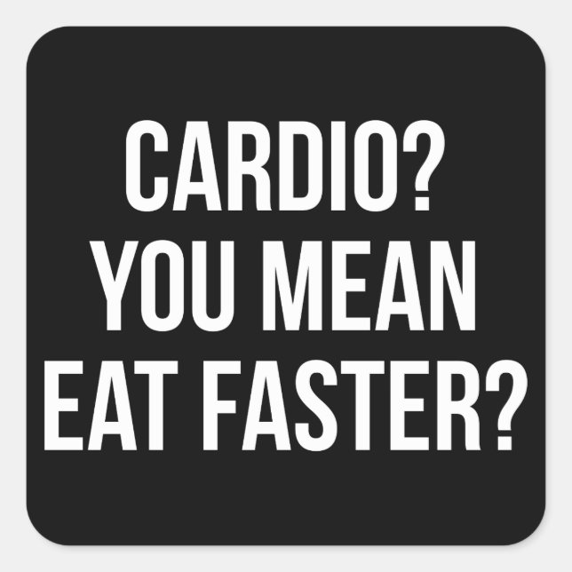 Adesivo Quadrado Cardio? Quer Dizer Comer Mais Rápido? - Engraçado  (Frente)