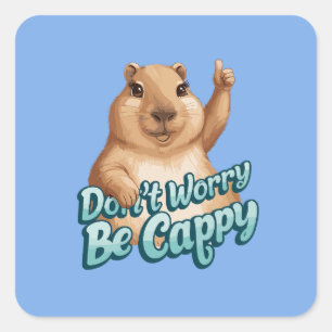 Adesivo Quadrado Cartoon Capybara Não se preocupe em ser Cappy