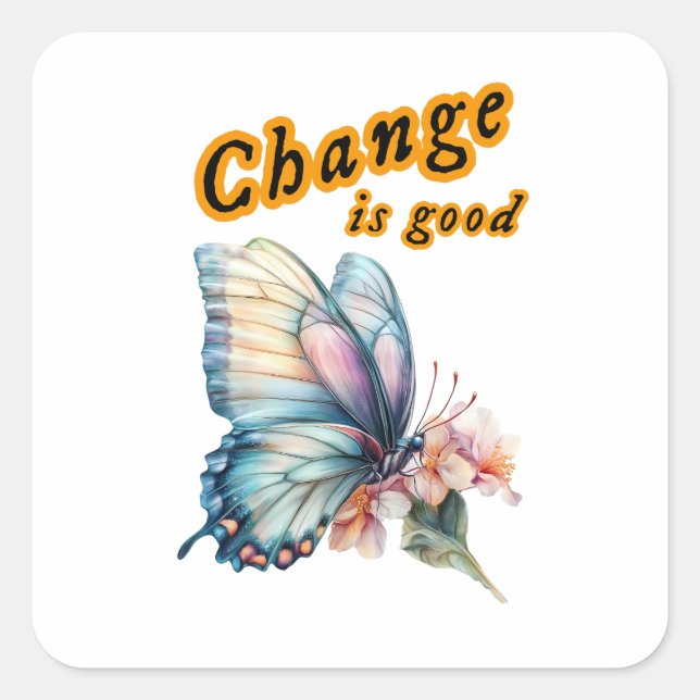 Adesivo Quadrado “Change is good”, chasing dreams, inspirational  (Frente)