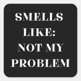 Adesivo Quadrado Cheira A Não Meu Problema Engraçado Presente