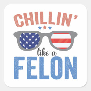 Adesivo Quadrado Chillin como Felon Trump American Election USA