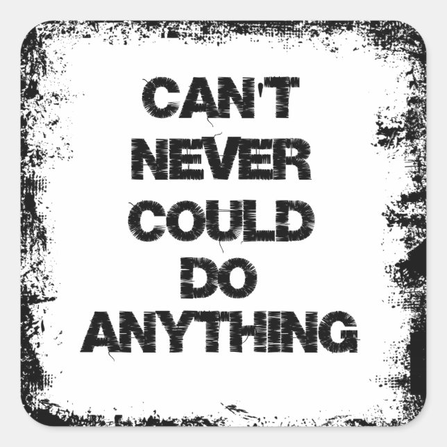 Adesivo Quadrado Citação Motivacional; Nunca É Possível Fazer Nada (Frente)