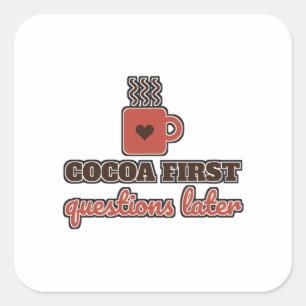 Adesivo Quadrado Cocoa Primeiro Perguntas Depois Chocolate Quente I