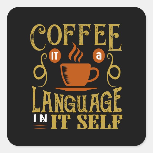 Adesivo Quadrado Coffee a Language itself (Frente)