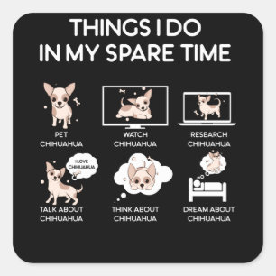 Adesivo Quadrado coisas chihuahua que faço no meu tempo livre