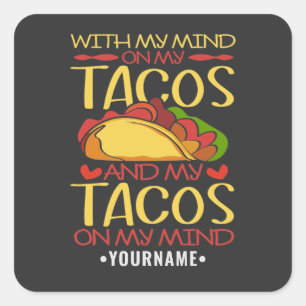 Adesivo Quadrado Com a minha mente sobre os Tacos e os Tacos na min