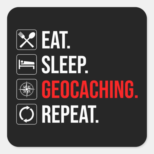Adesivo Quadrado Comer. Dormir. Geocaching. Repetir (Frente)