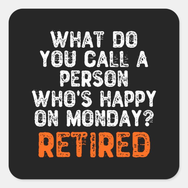 Adesivo Quadrado Como se chama uma pessoa que está feliz na segunda (Frente)