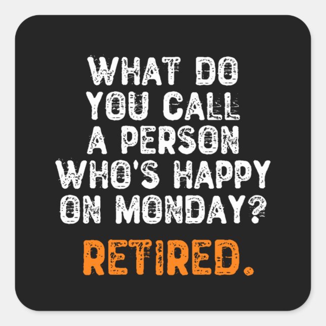 Adesivo Quadrado Como se chama uma pessoa que está feliz na segunda (Frente)