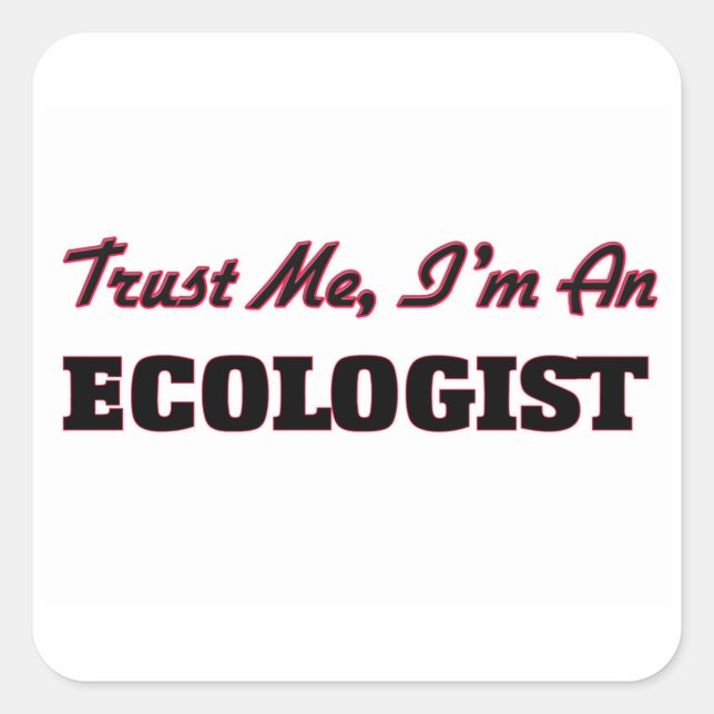 Adesivo Quadrado Confie em mim, sou ecologista (Frente)