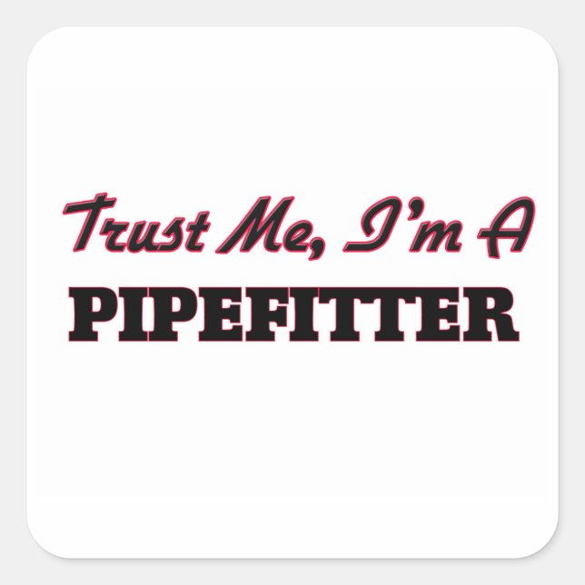 Adesivo Quadrado Confie em mim, sou um Pipefitter (Frente)