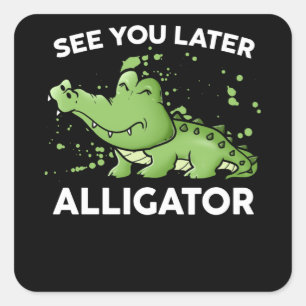 Adesivo Quadrado Consulte Você Mais Tarde Alligator