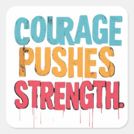 Adesivo Quadrado Coragem Empurra Força