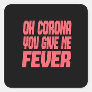 Adesivo Quadrado Corona - Oh Corona Você Me Dá Febre