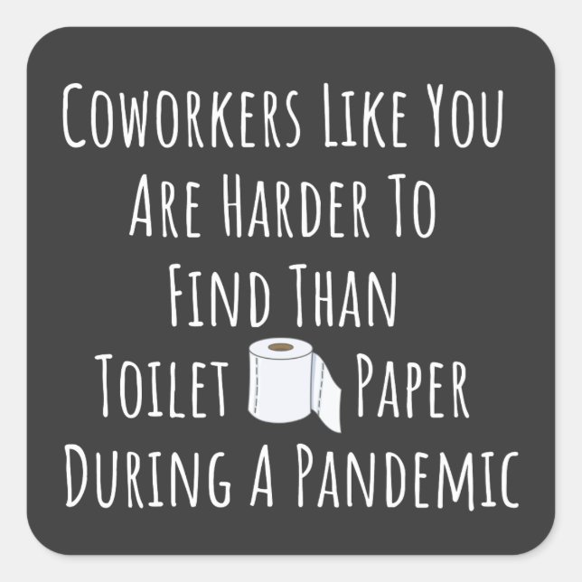 Adesivo Quadrado Coworkers Like You Are Harder To Find (Frente)
