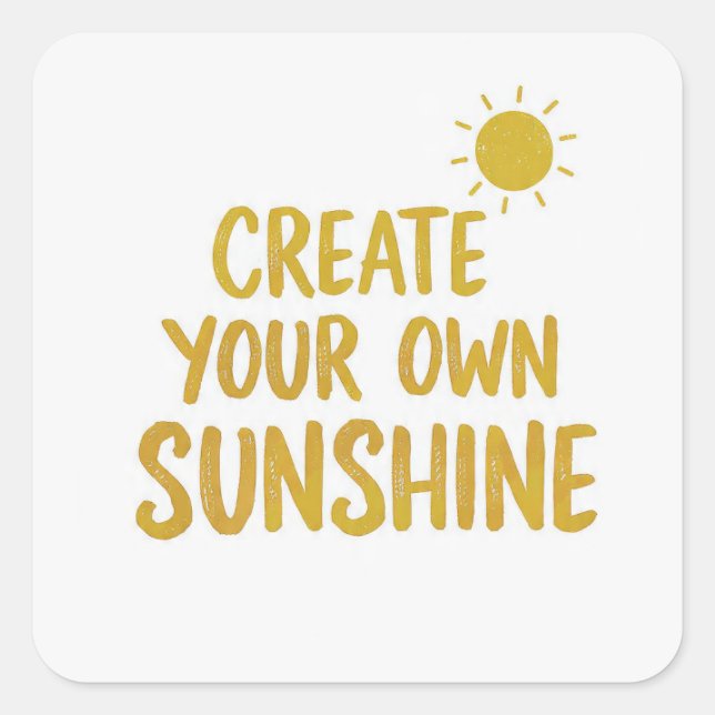 Adesivo Quadrado Create your own sunshine quote on (Frente)