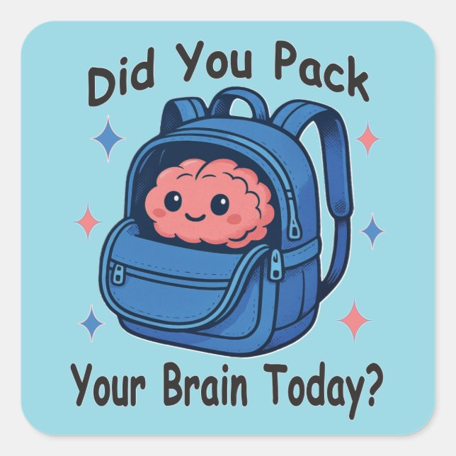 Adesivo Quadrado Cute “Did You Pack Your Brain Today?” Brain Pun (Frente)