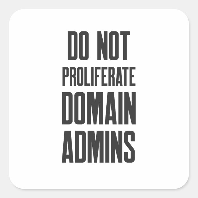 Adesivo Quadrado Cybersecurity Do Not Proliferate Domain Admins (Frente)