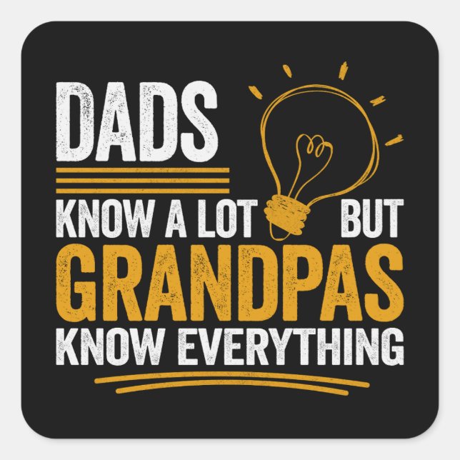 Adesivo Quadrado Dads Know A Lot But Grandpas Know Everything (Frente)