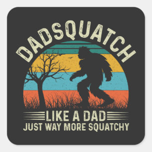 Adesivo Quadrado Dadsquatch Como Um Pai Muito Mais Escamoteado