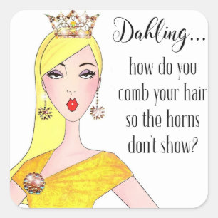 Adesivo Quadrado "Dahling, como esconde seus chifres?"