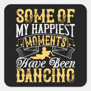 Adesivo Quadrado Dançando - Meus Momentos Mais Felizes Têm Dança