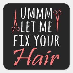 Adesivo Quadrado Deixe-me consertar seu Hairdresser me divertido