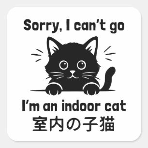 Adesivo Quadrado Desculpe, Não Posso Ir, Sou um Gato Indoor Diverti