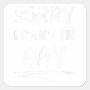 Adesivo Quadrado Desculpe, não posso me divertir com Gay, Orgulho g