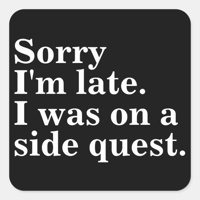 Adesivo Quadrado Desculpe o atraso. Eu estava em uma busca paralela (Frente)