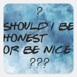 Adesivo Quadrado DEVO SER HONESTO OU SER BONITO Legal?