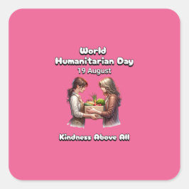 Adesivo Quadrado Dia Mundial Humanitário - Bondade Acima De Tudo.
